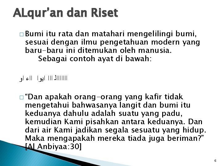 ALqur’an dan Riset � Bumi itu rata dan matahari mengelilingi bumi, sesuai dengan ilmu