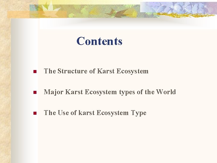 Contents n The Structure of Karst Ecosystem n Major Karst Ecosystem types of the