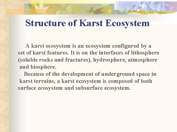 Structure of Karst Ecosystem A karst ecosystem is an ecosystem configured by a set