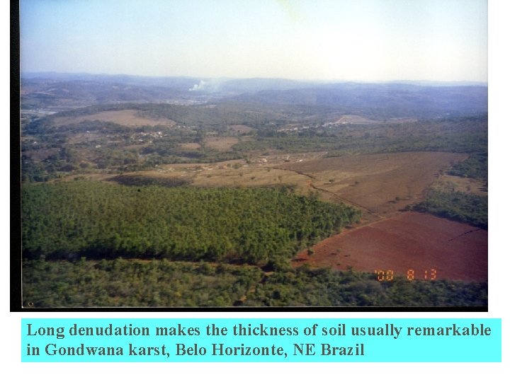 Long denudation makes the thickness of soil usually remarkable in Gondwana karst, Belo Horizonte,