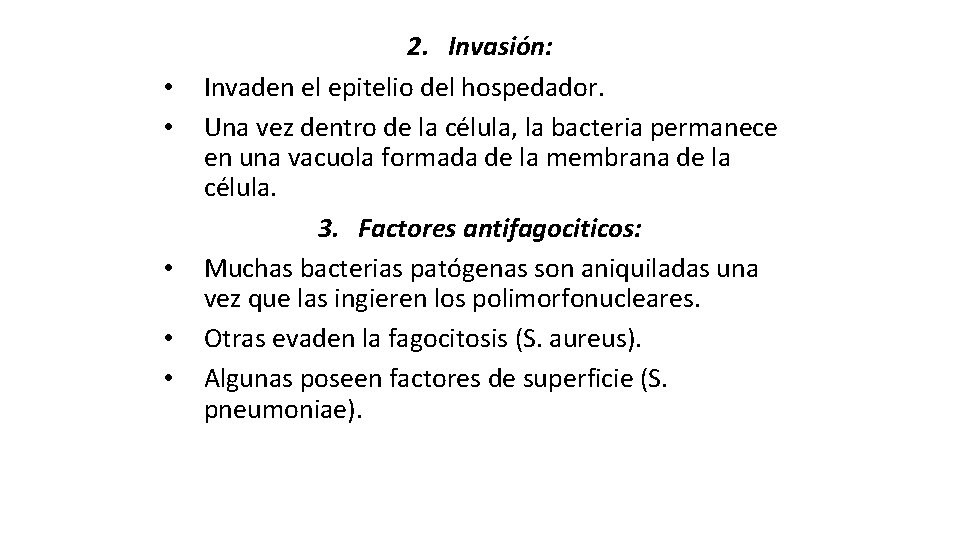  • • • 2. Invasión: Invaden el epitelio del hospedador. Una vez dentro