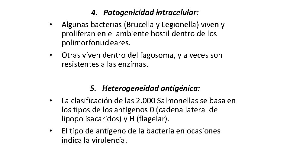  • • 4. Patogenicidad intracelular: Algunas bacterias (Brucella y Legionella) viven y proliferan