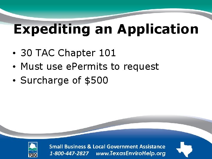 Expediting an Application • 30 TAC Chapter 101 • Must use e. Permits to