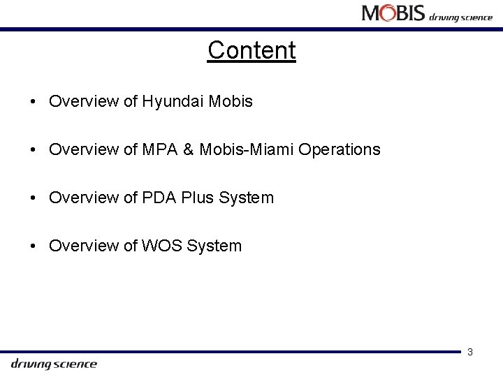 Content • Overview of Hyundai Mobis • Overview of MPA & Mobis-Miami Operations •