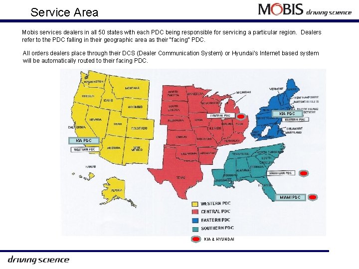 Service Area Mobis services dealers in all 50 states with each PDC being responsible