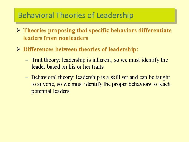 Behavioral Theories of Leadership Ø Theories proposing that specific behaviors differentiate leaders from nonleaders
