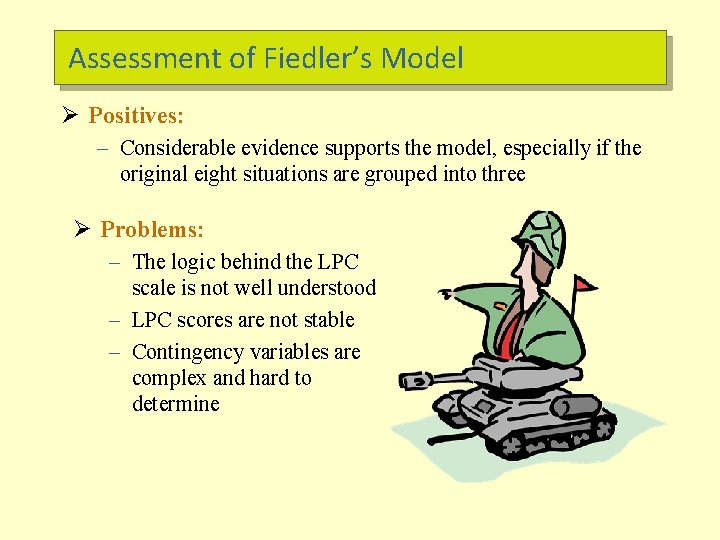 Assessment of Fiedler’s Model Ø Positives: – Considerable evidence supports the model, especially if