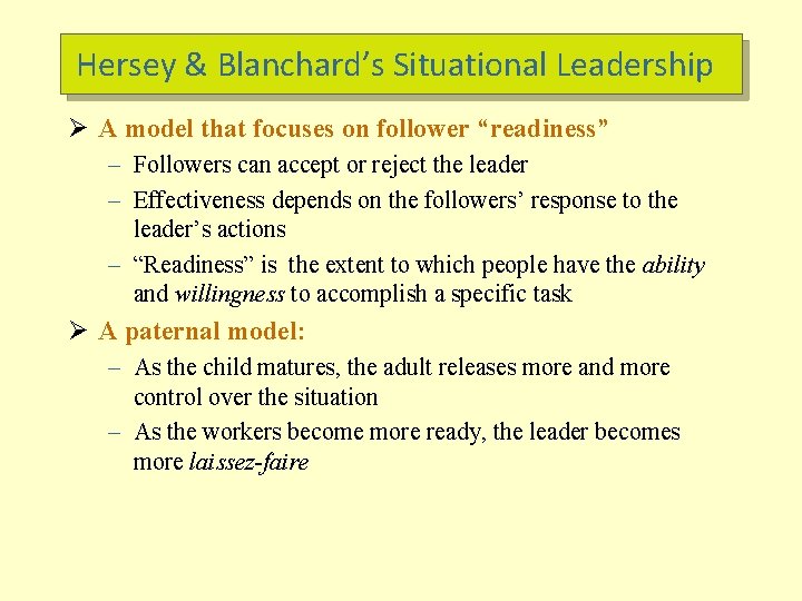 Hersey & Blanchard’s Situational Leadership Ø A model that focuses on follower “readiness” –