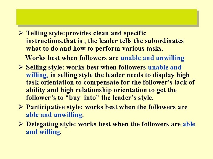 Ø Telling style: provides clean and specific instructions. that is , the leader tells