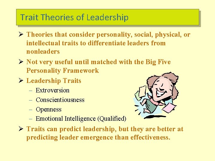 Trait Theories of Leadership Ø Theories that consider personality, social, physical, or intellectual traits