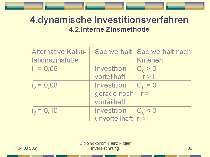 4. dynamische Investitionsverfahren 4. 2. Interne Zinsmethode Alternative Kalkulationszinsfüße i 1 = 0, 06