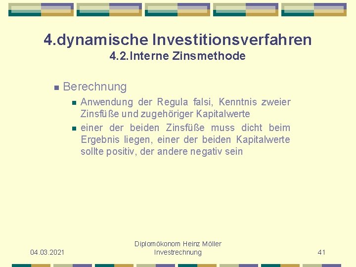 4. dynamische Investitionsverfahren 4. 2. Interne Zinsmethode n Berechnung n n 04. 03. 2021