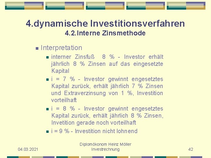 4. dynamische Investitionsverfahren 4. 2. Interne Zinsmethode n Interpretation n n 04. 03. 2021
