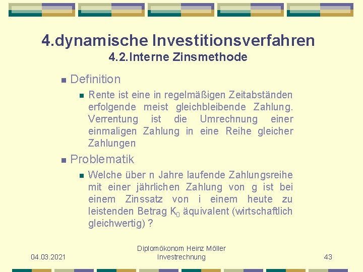 4. dynamische Investitionsverfahren 4. 2. Interne Zinsmethode n Definition n n Problematik n 04.