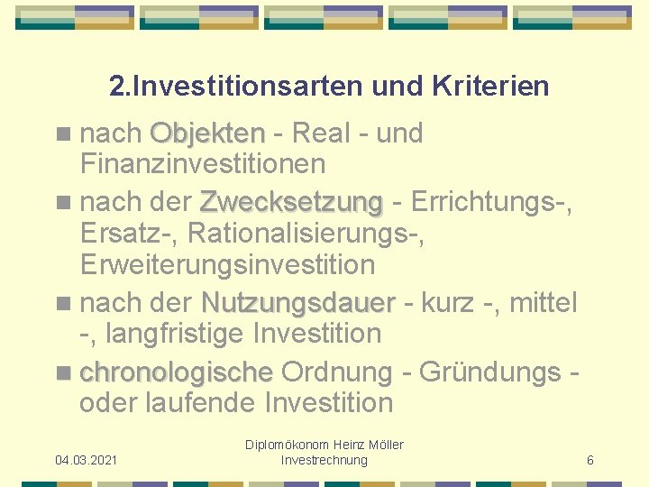 2. Investitionsarten und Kriterien n nach Objekten - Real - und Finanzinvestitionen n nach