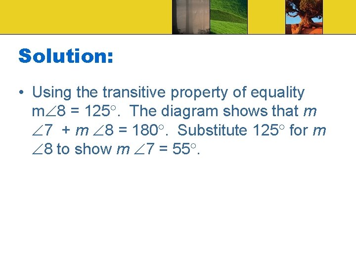 Solution: • Using the transitive property of equality m 8 = 125. The diagram