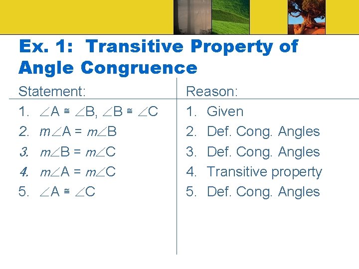Ex. 1: Transitive Property of Angle Congruence Statement: 1. A ≅ B, B ≅