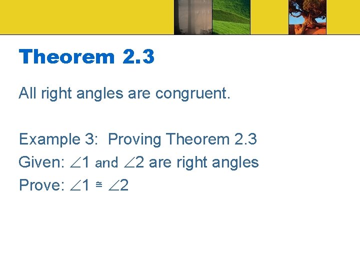 Theorem 2. 3 All right angles are congruent. Example 3: Proving Theorem 2. 3
