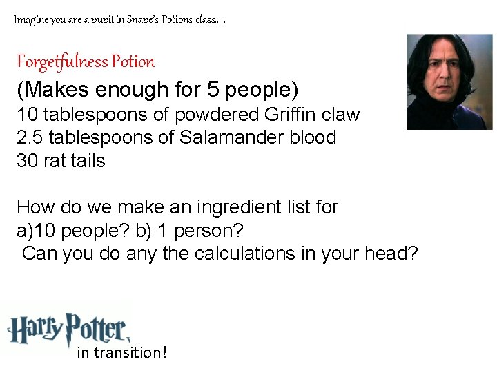 Imagine you are a pupil in Snape’s Potions class…. . Forgetfulness Potion (Makes enough