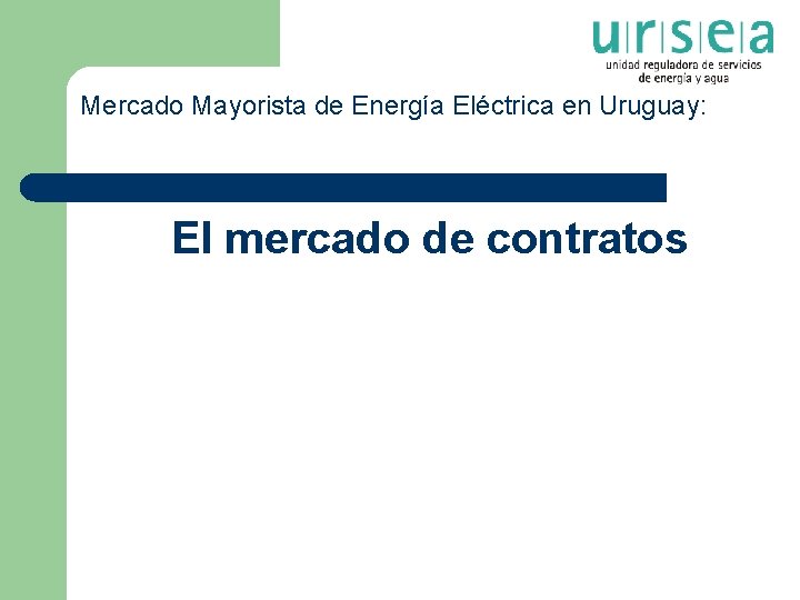 Mercado Mayorista de Energía Eléctrica en Uruguay: El mercado de contratos 