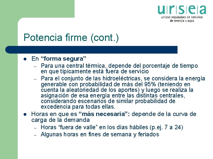 Potencia firme (cont. ) l l En “forma segura” – Para una central térmica,