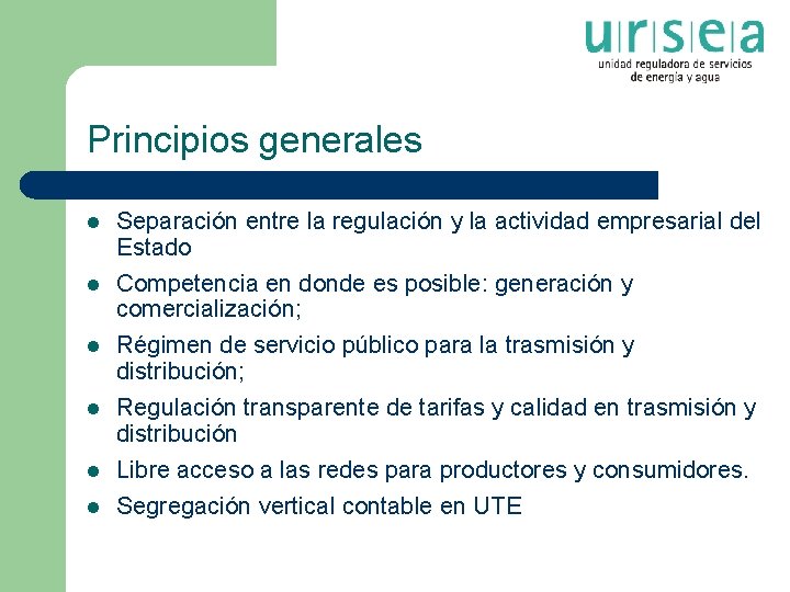 Principios generales l l l Separación entre la regulación y la actividad empresarial del