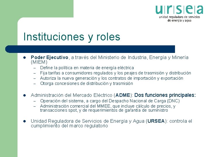 Instituciones y roles l Poder Ejecutivo, a través del Ministerio de Industria, Energía y