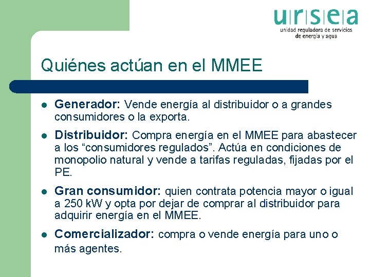 Quiénes actúan en el MMEE l Generador: Vende energía al distribuidor o a grandes