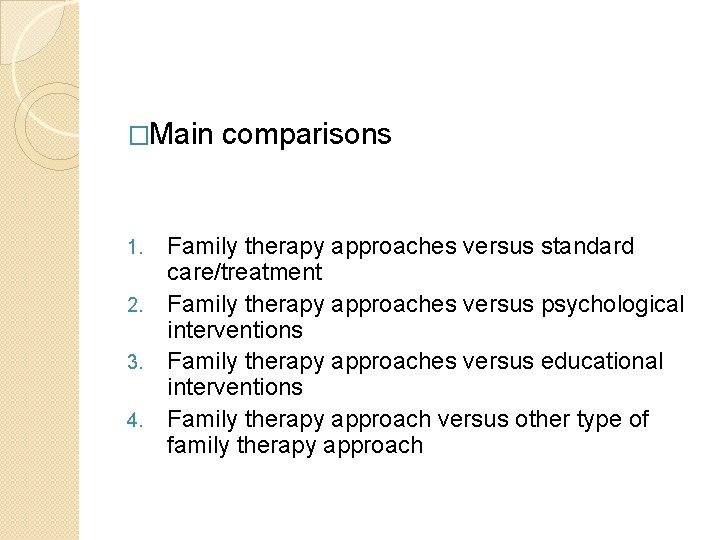 �Main 1. 2. 3. 4. comparisons Family therapy approaches versus standard care/treatment Family therapy