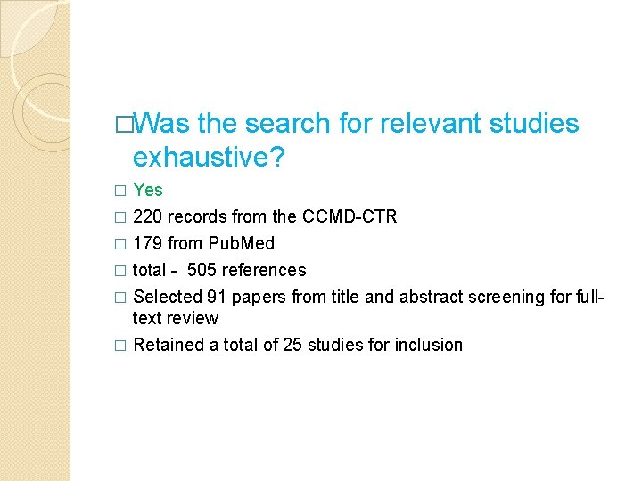 �Was the search for relevant studies exhaustive? Yes � 220 records from the CCMD-CTR