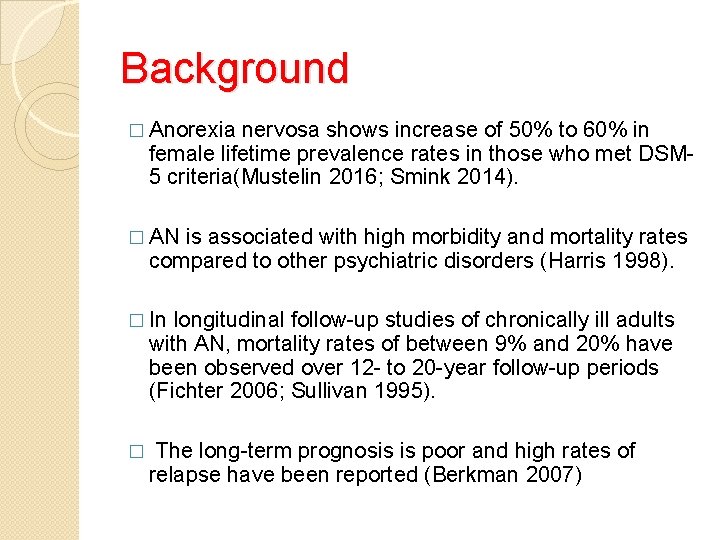 Background � Anorexia nervosa shows increase of 50% to 60% in female lifetime prevalence