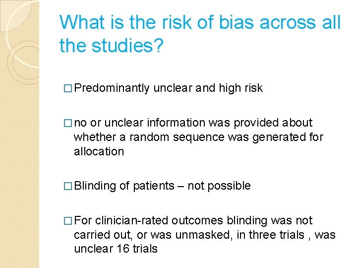What is the risk of bias across all the studies? � Predominantly unclear and