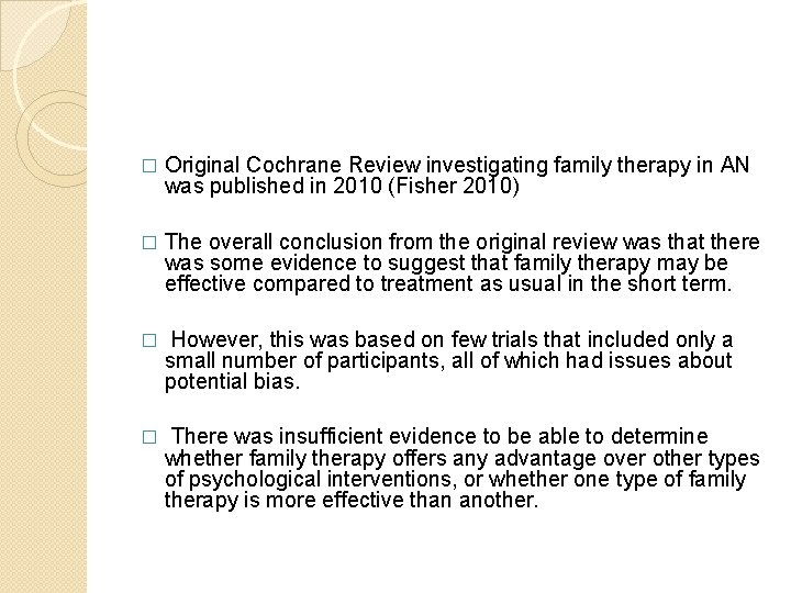 � Original Cochrane Review investigating family therapy in AN was published in 2010 (Fisher