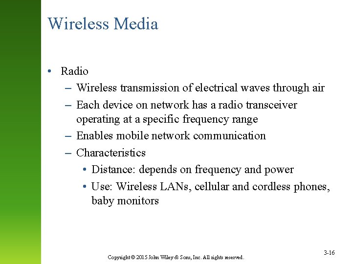 Wireless Media • Radio – Wireless transmission of electrical waves through air – Each