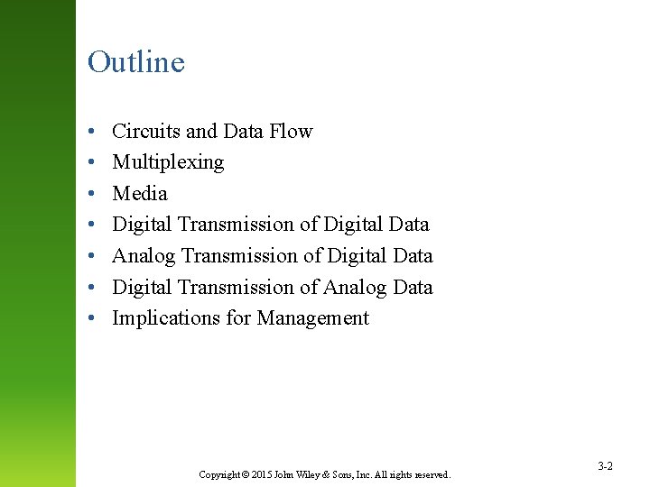 Outline • • Circuits and Data Flow Multiplexing Media Digital Transmission of Digital Data