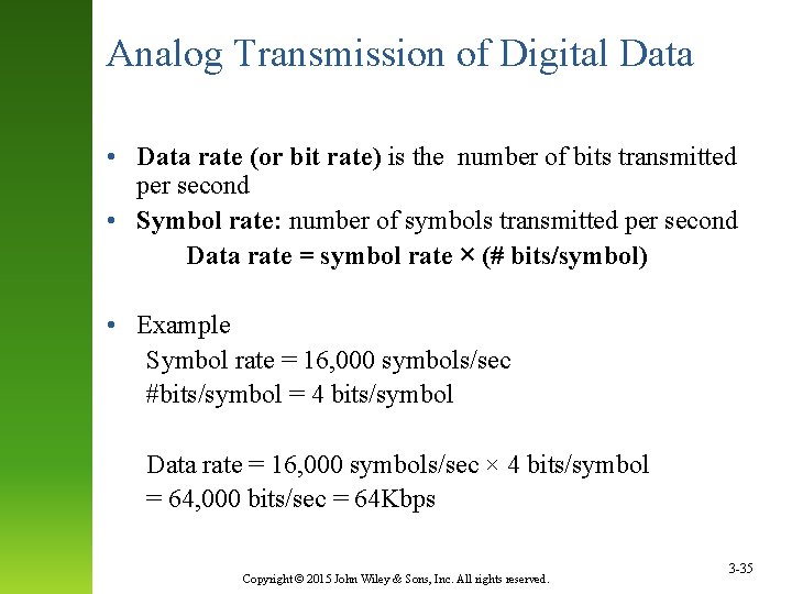 Analog Transmission of Digital Data • Data rate (or bit rate) is the number