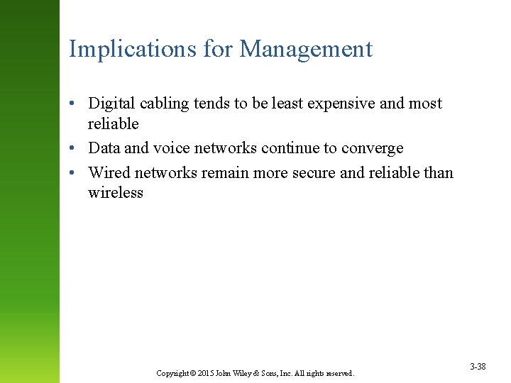 Implications for Management • Digital cabling tends to be least expensive and most reliable