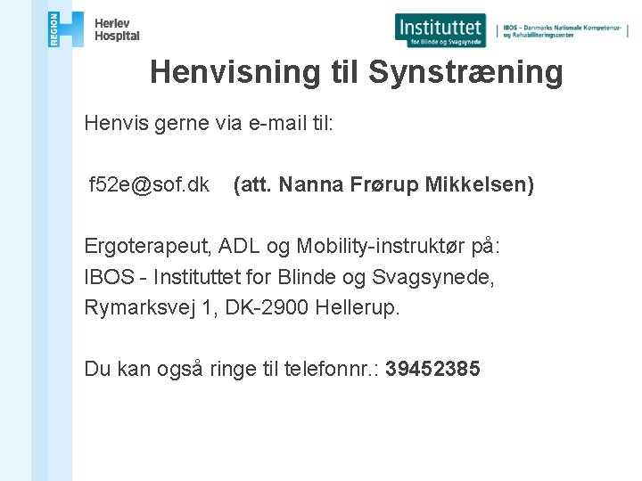 Henvisning til Synstræning Henvis gerne via e-mail til: f 52 e@sof. dk (att. Nanna