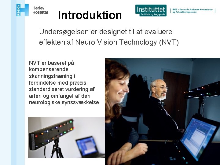 Introduktion Undersøgelsen er designet til at evaluere effekten af Neuro Vision Technology (NVT) NVT