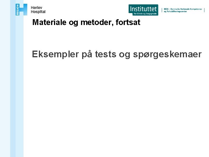 Materiale og metoder, fortsat Eksempler på tests og spørgeskemaer 