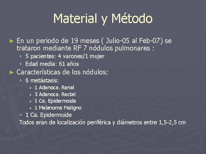 Material y Método ► En un periodo de 19 meses ( Julio-05 al Feb-07)