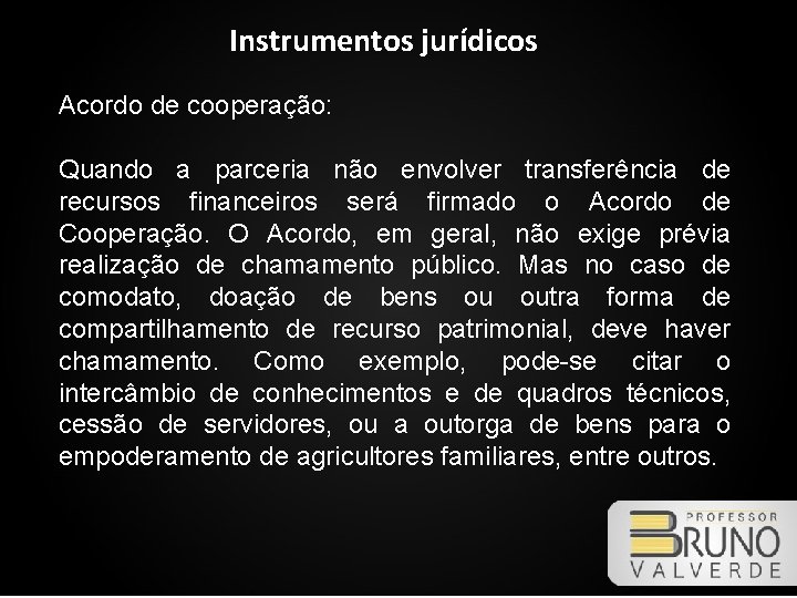 Instrumentos jurídicos Acordo de cooperação: Quando a parceria não envolver transferência de recursos financeiros