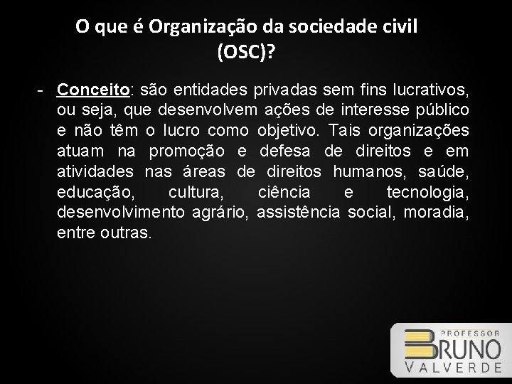 O que é Organização da sociedade civil (OSC)? - Conceito: são entidades privadas sem