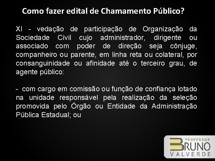 Como fazer edital de Chamamento Público? XI - vedação de participação de Organização da