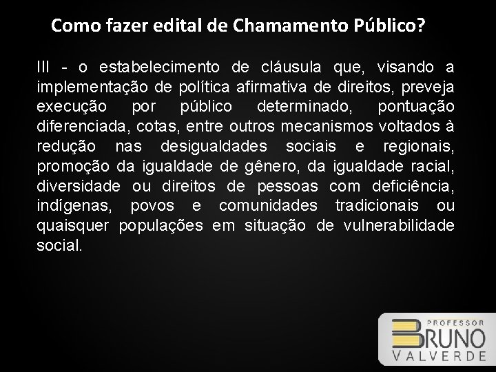 Como fazer edital de Chamamento Público? III - o estabelecimento de cláusula que, visando