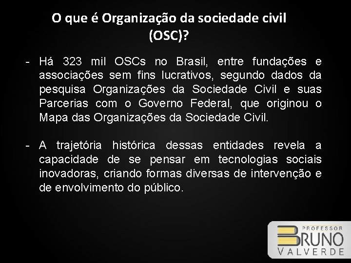 O que é Organização da sociedade civil (OSC)? - Há 323 mil OSCs no