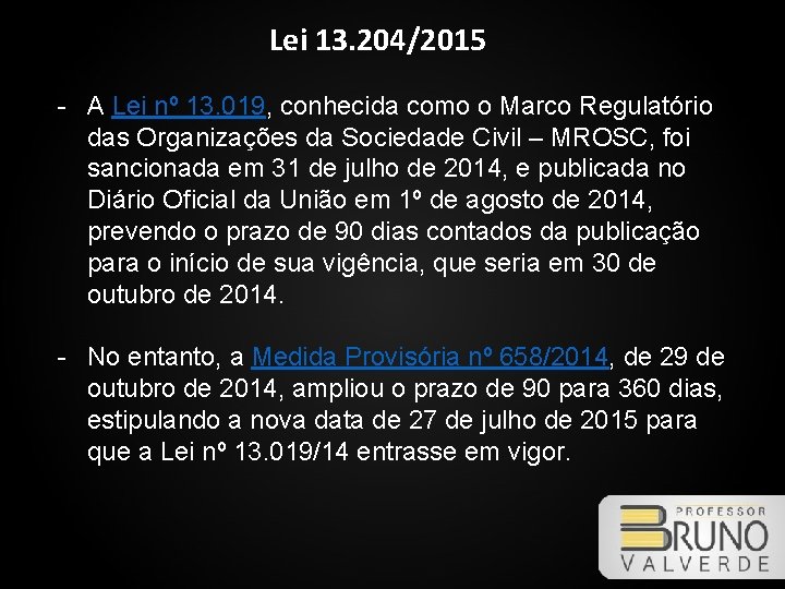 Lei 13. 204/2015 - A Lei nº 13. 019, conhecida como o Marco Regulatório