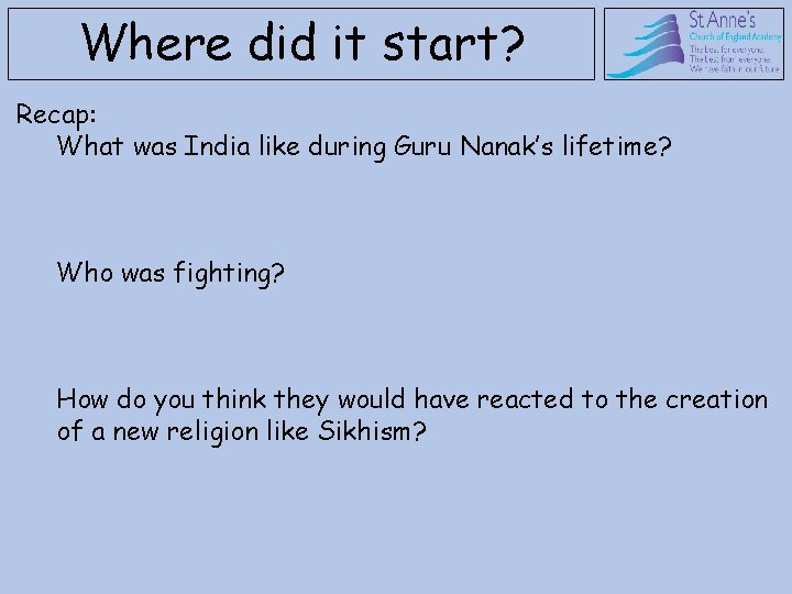 Where did it start? Recap: What was India like during Guru Nanak’s lifetime? Who