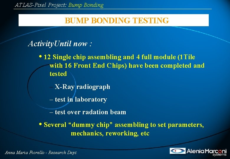 ATLAS-Pixel Project: Bump Bonding BUMP BONDING TESTING Activity. Until now : • 12 Single