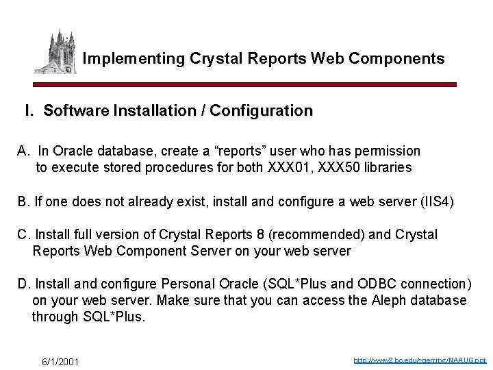 Implementing Crystal Reports Web Components I. Software Installation / Configuration A. In Oracle database,
